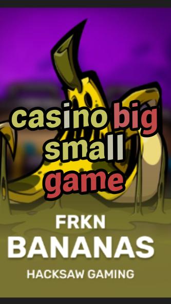 casino big small game-3xn3u5udepyz9m9w5iat.com